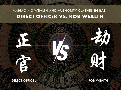 What to Do When Direct Officer Clashes with Rob Wealth in Bazi?