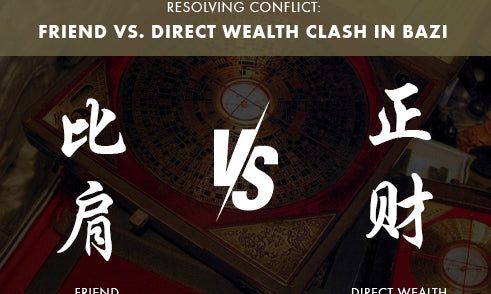 What to Do When Friend Clashes with Direct Wealth in Bazi?