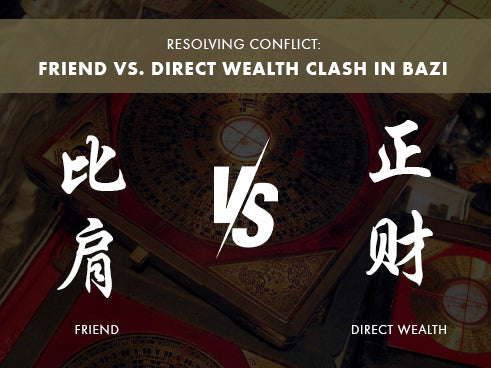 What to Do When Friend Clashes with Direct Wealth in Bazi?