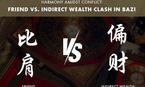 What to Do When Friend Clashes with Indirect Wealth in Bazi?