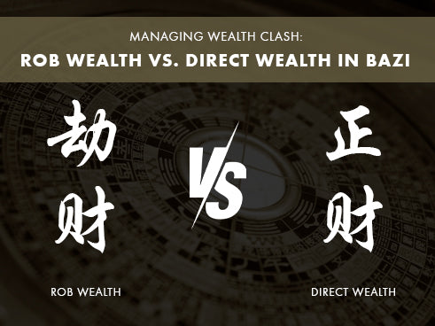What to Do When Rob Wealth Clashes with Direct Wealth in Bazi?