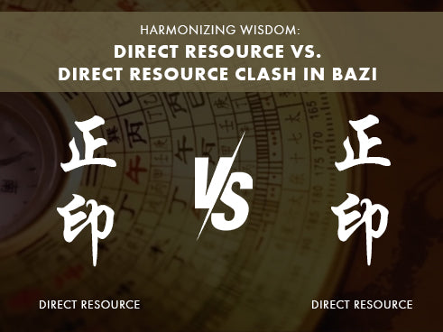 What to Do When Direct Resource Clashes with Direct Resource in Bazi?