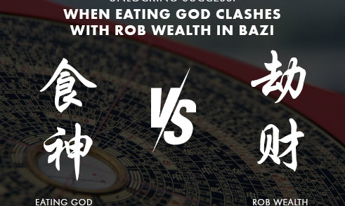 What to Do When Eating God Clashes with Rob Wealth in Bazi?