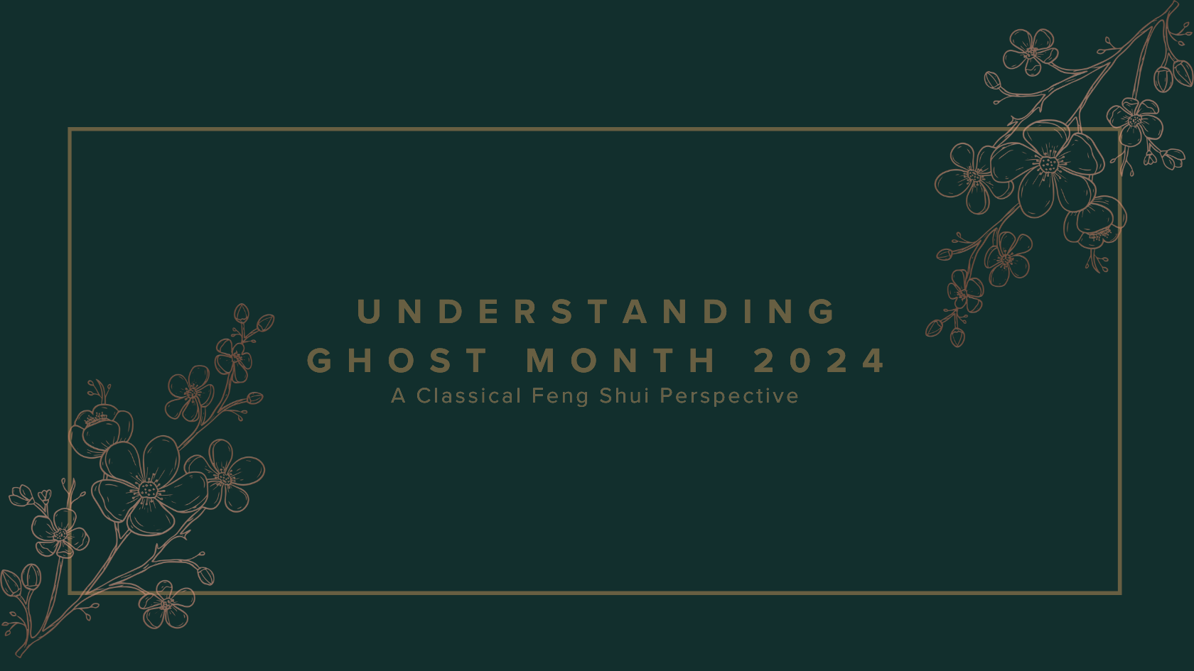 Understanding Ghost Month 2024: A Classical Feng Shui Perspective