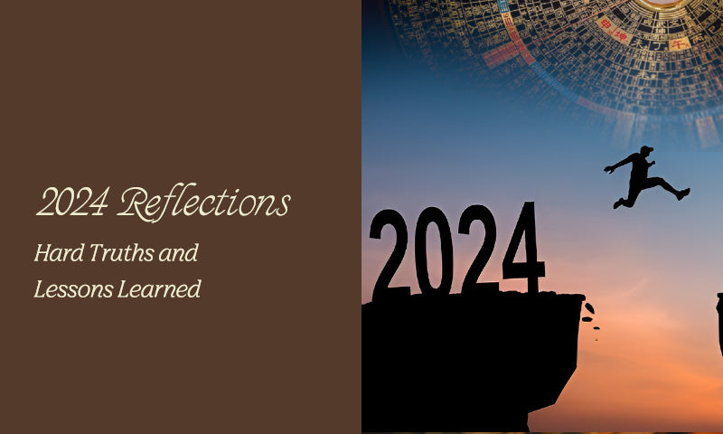 2024 Reflections: Hard Truths and Lessons Learned