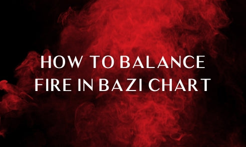 How to Balance Fire in Bazi Chart?