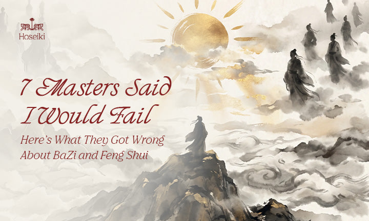 7 Masters Said I Would Fail. Here’s What They Got Wrong About BaZi and Feng Shui