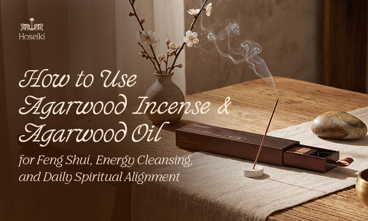 How to Use Agarwood Incense and Agarwood Oil for Feng Shui, Energy Cleansing, and Daily Spiritual Alignment