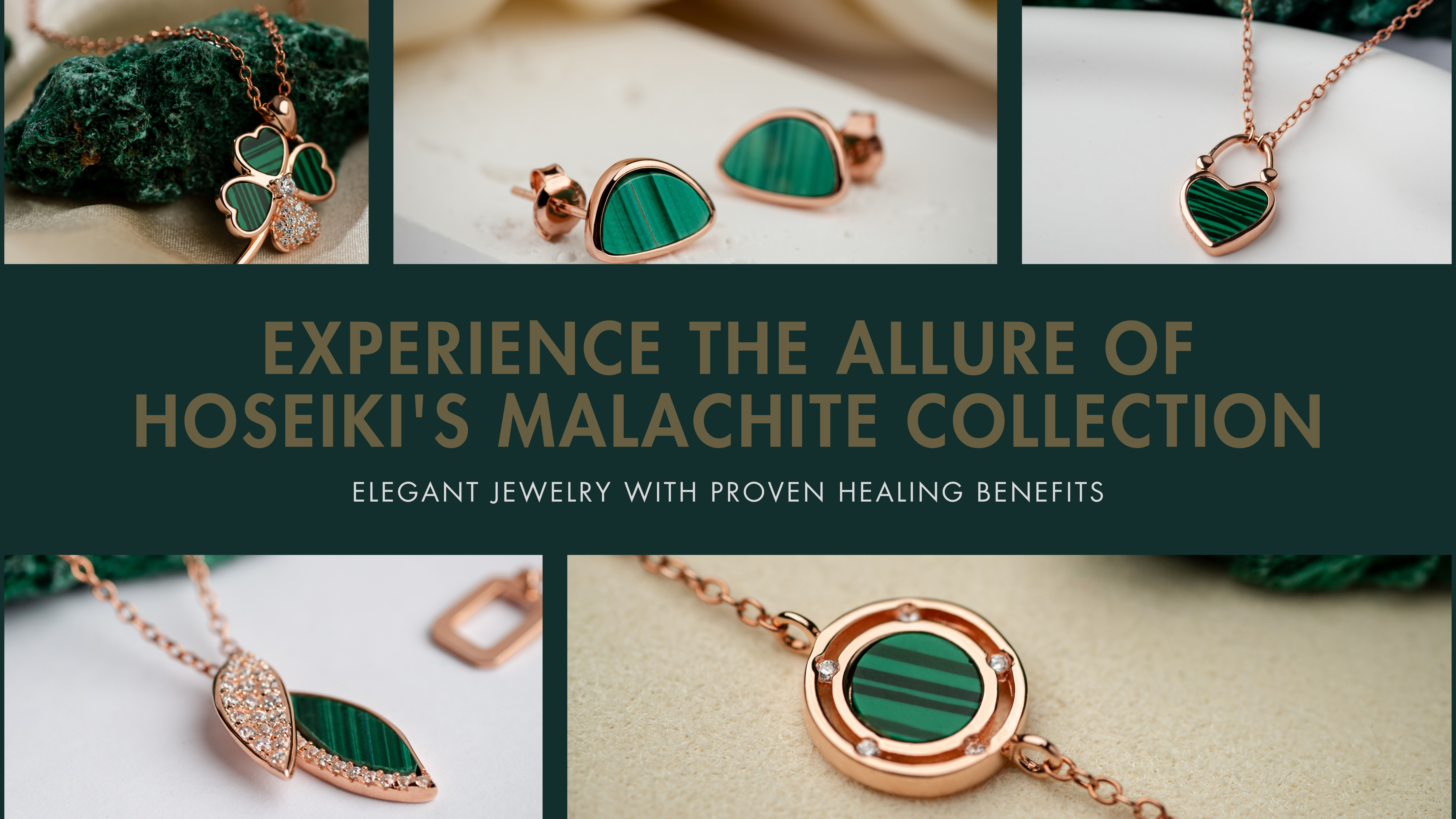 Experience the Allure of Hoseiki's Malachite Collection: Elegant Jewelry with Proven Healing Benefits
