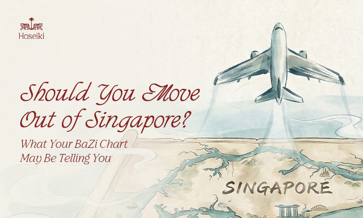 Should You Move Out of Singapore? What Your BaZi Chart May Be Telling You