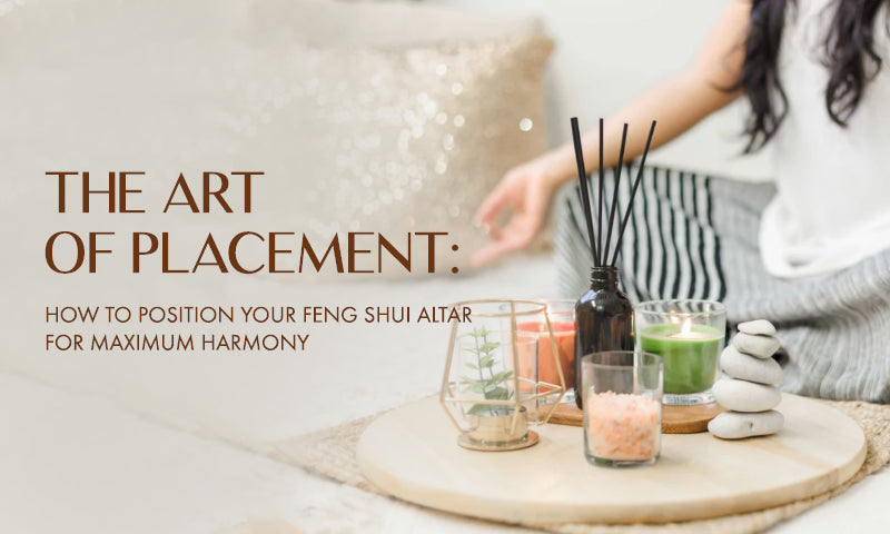 The Art of Placement: How to Position Your Feng Shui Altar for Maximum Harmony 🏡✨