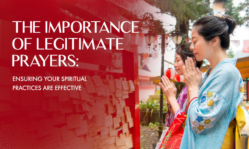 The Importance of Legitimate Prayers: Ensuring Your Spiritual Practices Are Effective