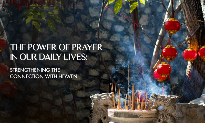 The Power of Prayer in Our Daily Lives: Strengthening the Connection with Heaven