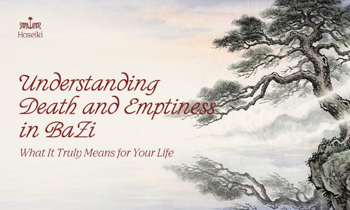 Understanding Death and Emptiness in BaZi: What It Truly Means for Your Life