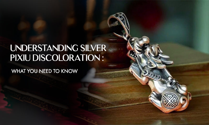 Understanding Silver Pixiu Discoloration: What You Need to Know